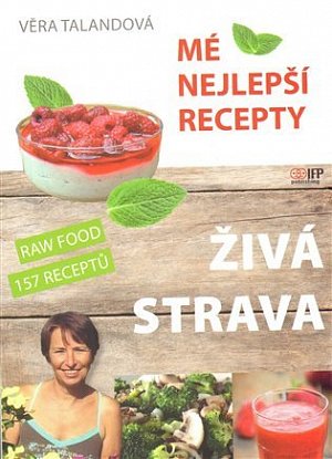 Živá strava - Mé nejlepší recepty