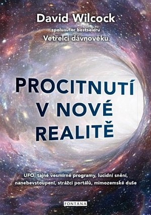 Procitnutí v nové realitě 1. díl - UFO, tajné vesmírné programy, lucidní snění, nanebevstoupení, strážci portálů, mimozemské duše