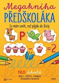 Megakniha předškoláka - Co mám umět, než půjdu do školy