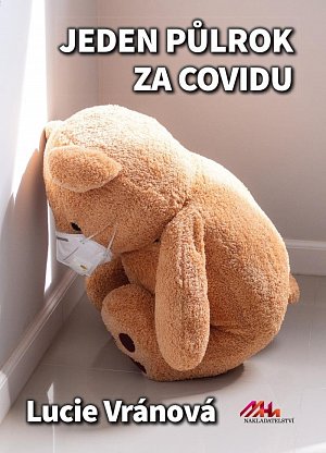 Jeden půlrok za covidu - Skutečné příběhy