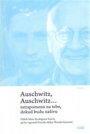 Auschwitz, Auschwitz… nikdy na tebe nezapomenu