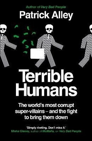 Terrible Humans: The World´s Most Corrupt Super-Villains And The Fight to Bring Them Down
