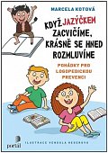 Když jazýčkem zacvičíme, krásně se hned rozmluvíme - Pohádky pro logopedickou prevenci
