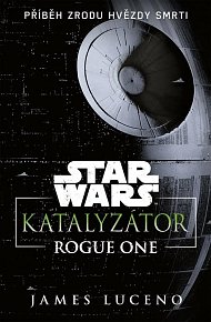 Star Wars Rogue One - Katalyzátor