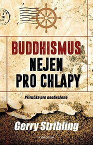 Buddhismus nejen pro chlapy. Příručka pro neohrožené