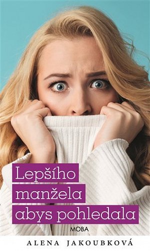 Lepšího manžela abys pohledala