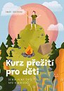 Kurz přežití pro děti - Deník plný tipů, rad a návodů