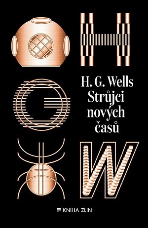 Strůjci nových časů - Sebrané povídky H. G. Wellse sv. II.