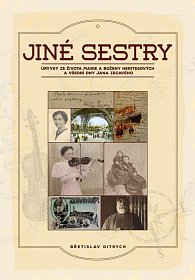 Jiné sestry - Úryvky ze života Marie a Boženy Heritesových a všední dny Jana Zrzavého