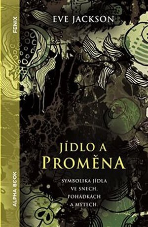 Jídlo a proměna - Symbolika jídla ve snech, pohádkách a mýtech