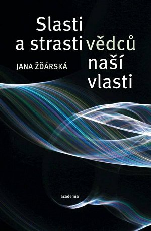 Strasti a slasti vědců naší vlasti