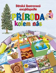 Příroda kolem nás - Dětská ilustrovaná encyklopedie