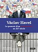 Václav Havel Le pouvoir d’un sans-pouvoir au XXe siecle