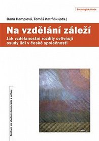 Na vzdělání záleží - Jak vzdělanostní rozdíly ovlivňují osudy lidí v české společnosti