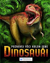 Dinosauři - Poznávej věci kolem sebe