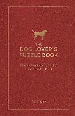 The Dog Lover´s Puzzle Book: Brain-Teasing Puzzles, Games and Trivia