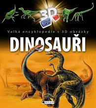 Dinosauři - Velká encyklopedie s 3D obrá