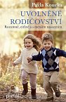 Uvolněné rodičovství - Rozumně, citlivě a s menším nasazením