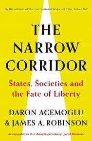 The Narrow Corridor : States, Societies, and the Fate of Liberty