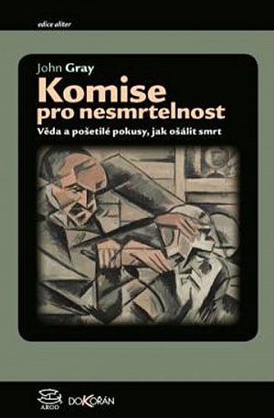 Komise pro nesmrtelnost - Věda a pošetilé pokusy, jak ošálit smrt