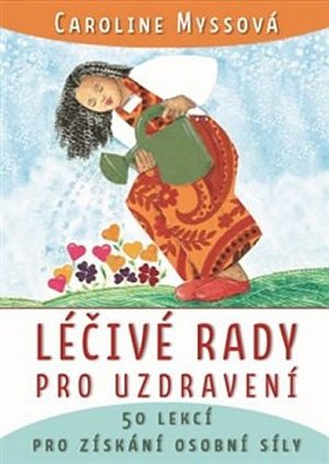 Léčivé rady pro uzdravení - 50 lekcí pro získání osobní síly