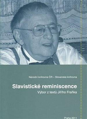 Slavistické reminiscence: Výbor z textů Jiřího Fraňka