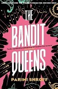 The Bandit Queens: Longlisted for the Women´s Prize for Fiction 2023