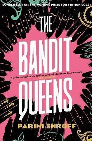 The Bandit Queens: Longlisted for the Women´s Prize for Fiction 2023