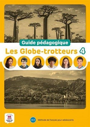 Les Globe-Trotteurs 4 (A2.2) - Guide pédagogique