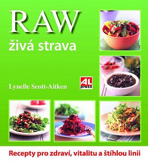 Raw živá strava - Recepty pro zdraví, vitalitu a štíhlou linii