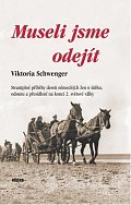 Museli jsme odejít - Strastiplné příběhy deseti německých žen o útěku, odsunu a přesídlení na konci 2. světové války