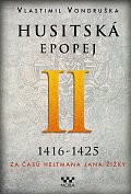 Husitská epopej II. 1416-1425 - Za časů hejtmana Jana Žižky, 2.  vydání