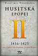 Husitská epopej II. 1416-1425 - Za časů hejtmana Jana Žižky, 2.  vydání