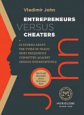 Entrepreneurs versus Cheaters - 52 Stories About the Types of Fraud Most Frequently Committed Against Serious Businesspeople