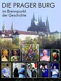 Die Prager Burg - Brennpunkt der Geschichte