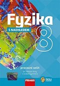 Fyzika 8 s nadhledem pro ZŠ a víceletá gymnázia - Pracovní sešit