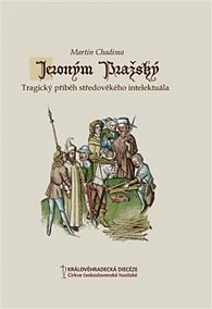 Jeroným Pražský - Tragický příběh středověkého intelektuála