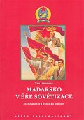 Maďarsko v éře sovětizace: Mezinárodní a politické aspekty