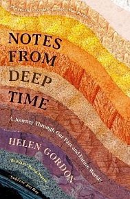 Notes from Deep Time : A Journey Through Our Past and Future Worlds