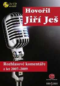 Hovořil Jiří Ješ - Rozhlasové komentáře z let 2007-2009 + 2CD