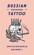 Russian Criminal Tattoo Encyclopaedia I