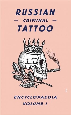 Russian Criminal Tattoo Encyclopaedia I