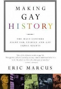 Making Gay History : The Half-Century Fight for Lesbian and Gay Equal Rights