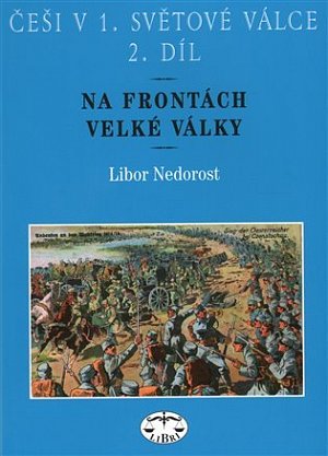 Češi v 1. světové válce 2.díl - Na frontách velké války