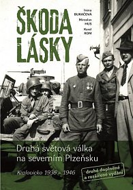 Škoda lásky - Druhá světová válka na severním Plzeňsku (Kralovicko 1936-1946)