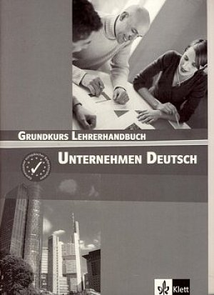 Unternehmen Deutsch Grundkurs - Metodická příručka