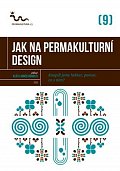 Jak na permakulturní design - Koupili jsme hektar, pomoc, co s ním?