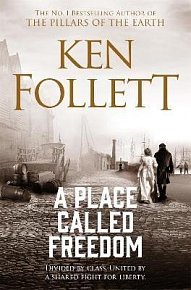 A Place Called Freedom: A Vast, Thrilling Work of Historical Fiction