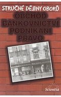 Stručné dějiny oborů - Obchod, bankovnictví, podnikání