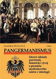 Pangermanismus. Ideové základy pan-hnutí, historický vývoj a proměna myšlenkového směru v ideologii